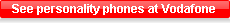 See personality phones at Vodafone