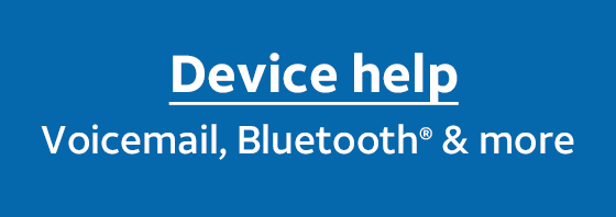 Device help - Voicemail, Bluetooth® & more